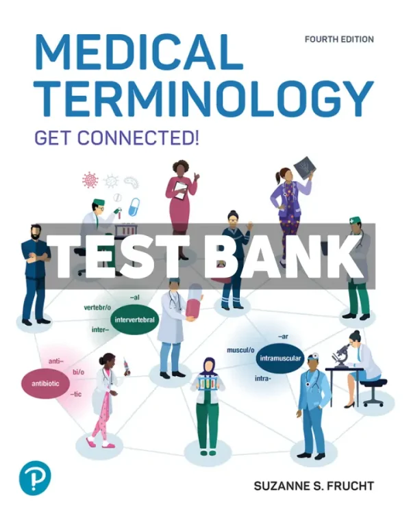 Medical Terminology - Get Connected 4th Edition Frucht Test Bank