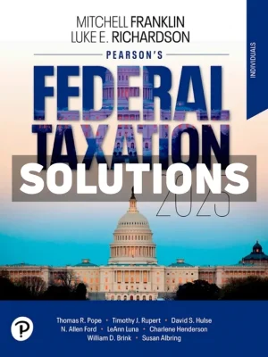 Pearsons Federal Taxation 2025 Individuals 38th Edition Richardson Solutions Manual