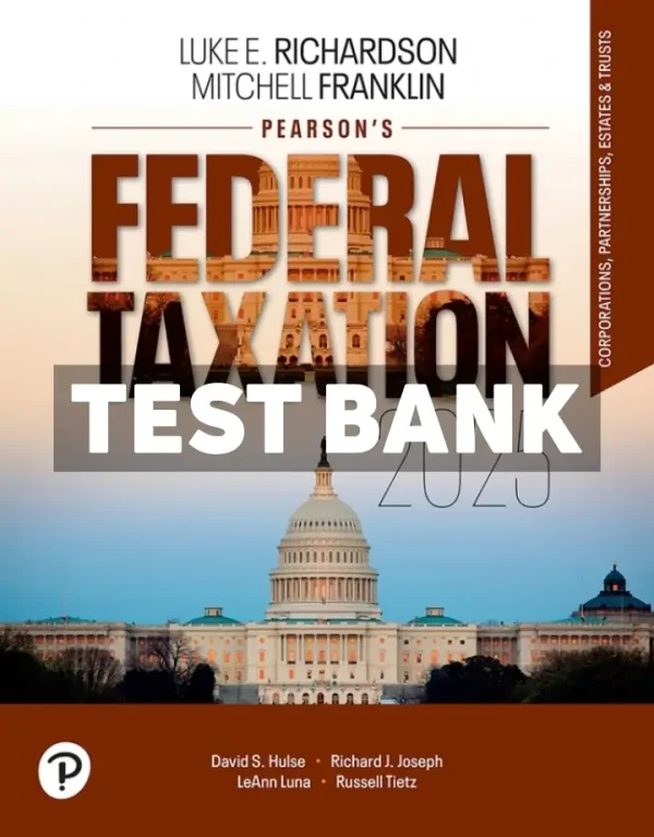 Pearsons Federal Taxation 2025 Corporations Partnerships Estates and Trusts 38th Edition Richardson Test Bank