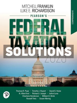 Pearsons Federal Taxation 2025 Comprehensive 38th Edition Richardson Solutions Manual