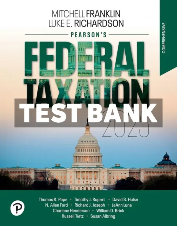 Pearsons Federal Taxation 2025 Comprehensive 38th Edition Richardson Test Bank