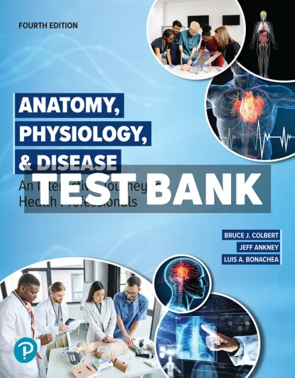 Anatomy Physiology and Disease - An Interactive Journey for Health Professionals 4th Edition Colbert Test Bank