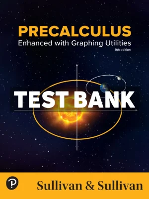 Precalculus - Enhanced with Graphing Utilities 9th Edition Sullivan Test Bank