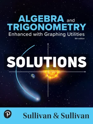 Algebra and Trigonometry - Enhanced with Graphing Utilities 9th Edition Sullivan Solutions Manual