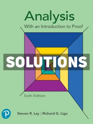 Analysis with an Introduction to Proof 6th Edition Lay Solutions Manual