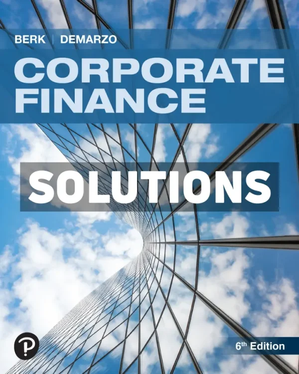 Corporate Finance 6th Edition Berk Solutions Manual