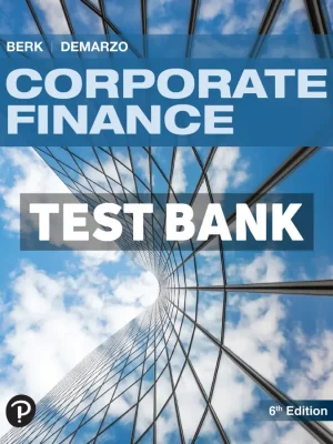 Corporate Finance 6th Edition Berk Test Bank