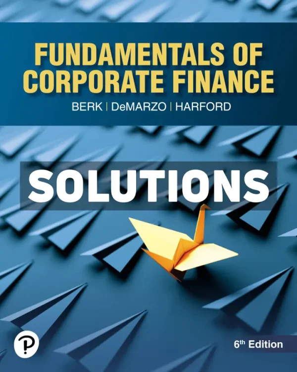 Fundamentals of Corporate Finance 6th Edition Berk Solutions Manual