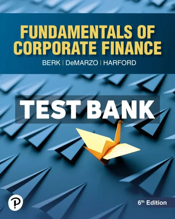 Fundamentals of Corporate Finance 6th Edition Berk Test Bank