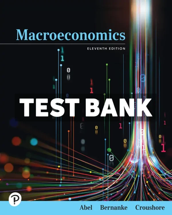 Macroeconomics 11th Edition Abel Test Bank