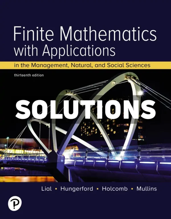 Finite Mathematics with Applications In the Management Natural and Social Sciences 13th Edition Lial Solutions Manual