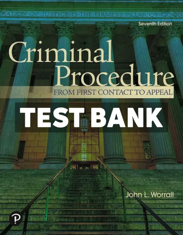 Criminal Procedure - From First Contact to Appeal 7th Edition Worrall Test Bank