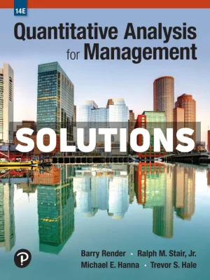 Quantitative Analysis for Management 14th Edition Render Solutions Manual