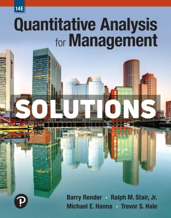 Quantitative Analysis for Management 14th Edition Render Solutions Manual