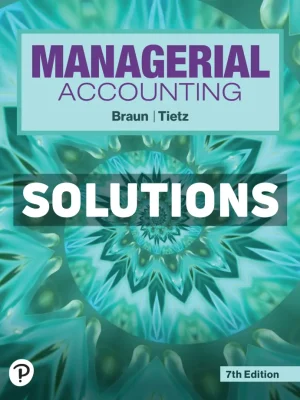 Managerial Accounting 7th Edition Braun Solutions Manual