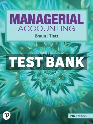 Managerial Accounting 7th Edition Braun Test Bank