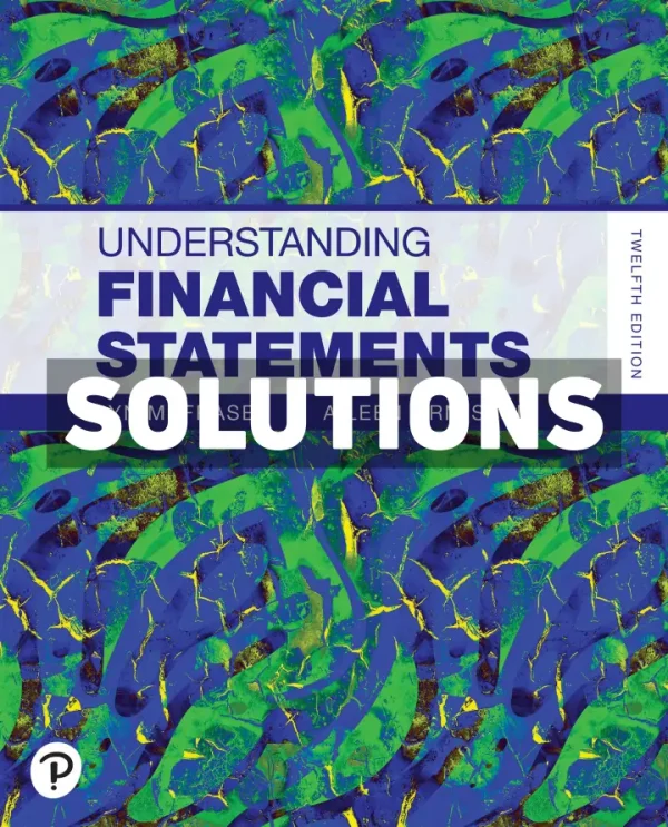 Understanding Financial Statements 12th Edition Fraser Solutions Manual
