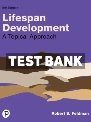 Lifespan Development - A Topical Approach 5th Edition Feldman Test Bank