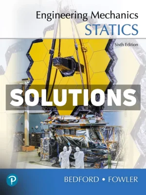 Engineering Mechanics - Statics 6th Edition Bedford Solutions Manual