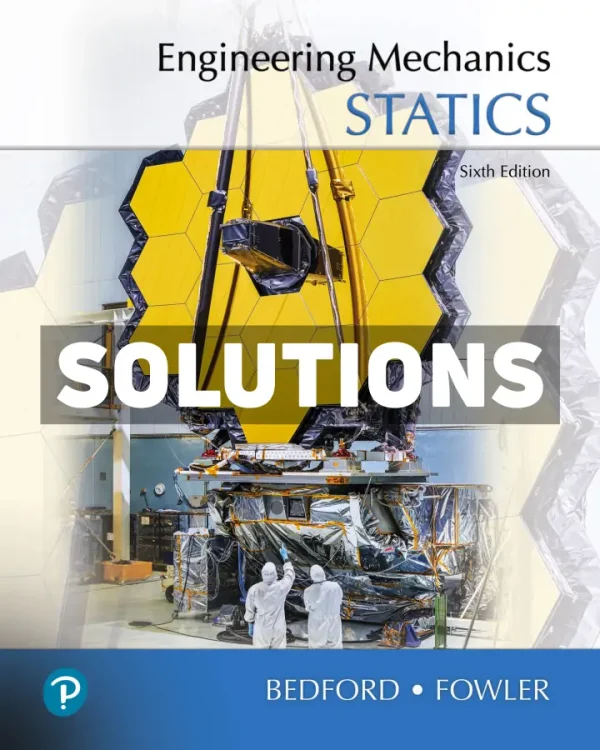 Engineering Mechanics - Statics 6th Edition Bedford Solutions Manual