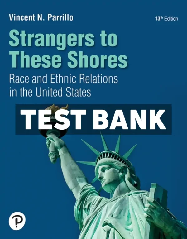 Strangers to These Shores 13th Edition Parrillo Test Bank