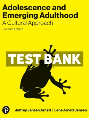 Adolescence and Emerging Adulthood - A Cultural Approach 7th Edition Arnett Test Bank