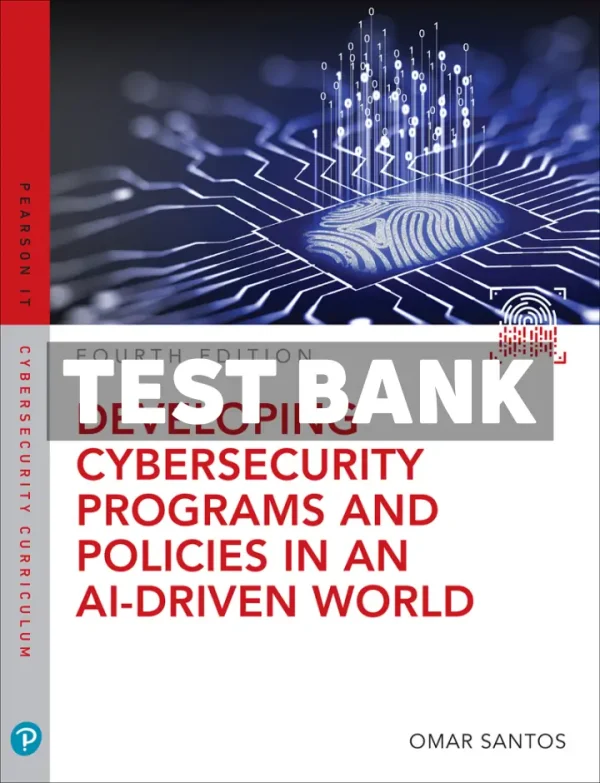 Developing Cybersecurity Programs and Policies in an AI-Driven World 4th Edition Santos Test Bank
