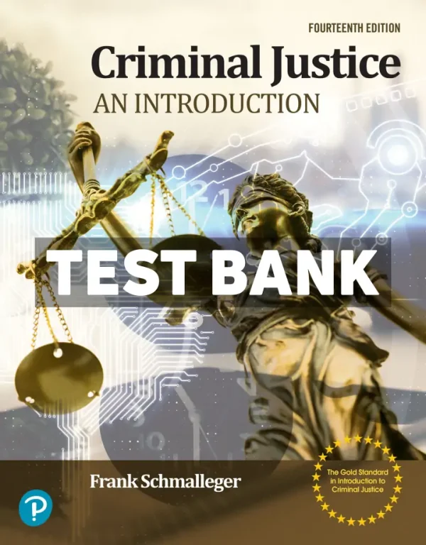 Criminal Justice - An Introduction 14th Edition Schmalleger Test Bank