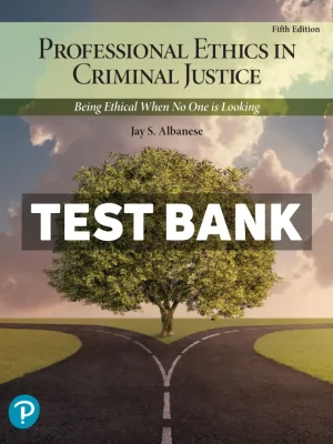 Professional Ethics in Criminal Justice 5th Edition Albanese Test Bank