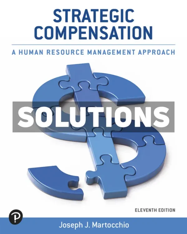 Strategic Compensation - A Human Resource Management Approach 11th Edition Martocchio Solutions Manual