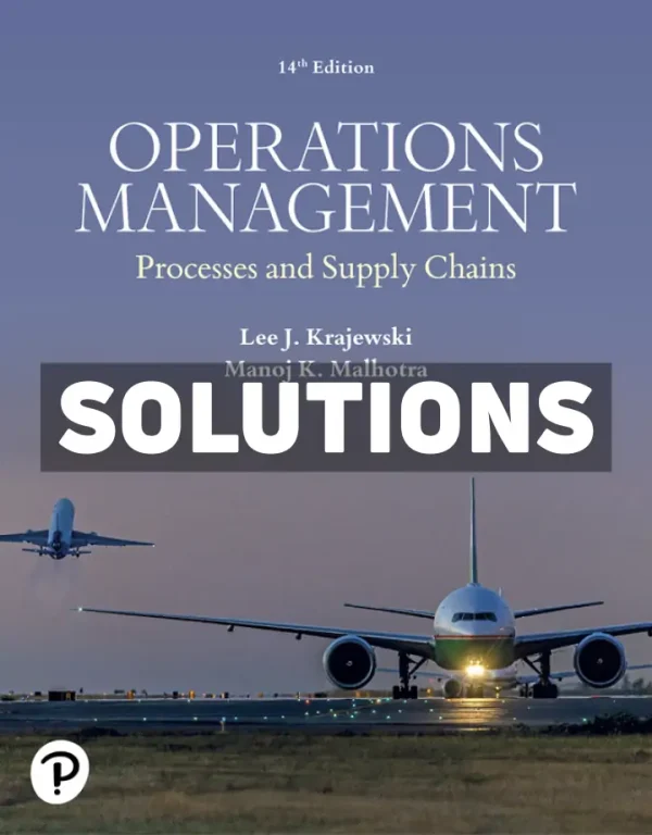Operations Management - Processes and Supply Chains 14th Edition Krajewski Solutions Manual