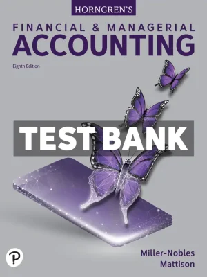 Horngrens Financial and Managerial Accounting 8th Edition Miller-Nobles Test Bank