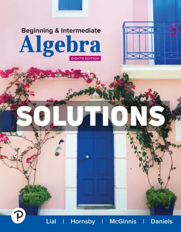 Beginning and Intermediate Algebra 8th Edition Lial Solutions Manual