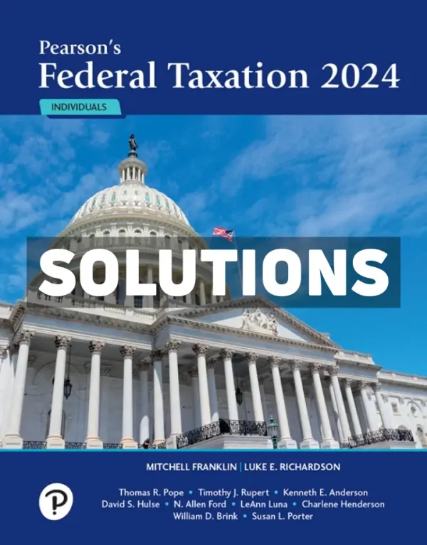 Pearsons Federal Taxation 2024 Individuals 37th Edition Franklin Solutions Manual