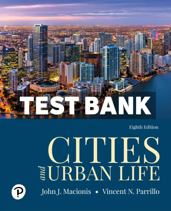 Cities and Urban Life 8th Edition Macionis Test Bank