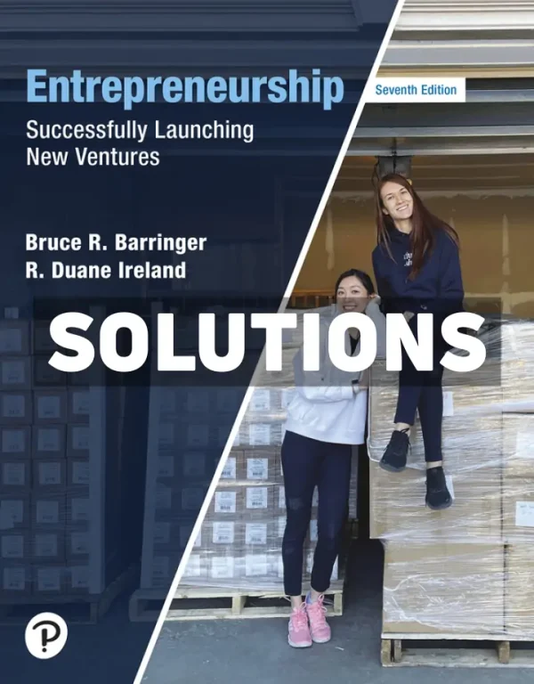 Entrepreneurship - Successfully Launching New Ventures 7th Edition Barringer Solutions Manual