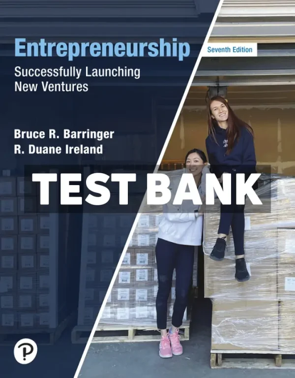 Entrepreneurship - Successfully Launching New Ventures 7th Edition Barringer Test Bank