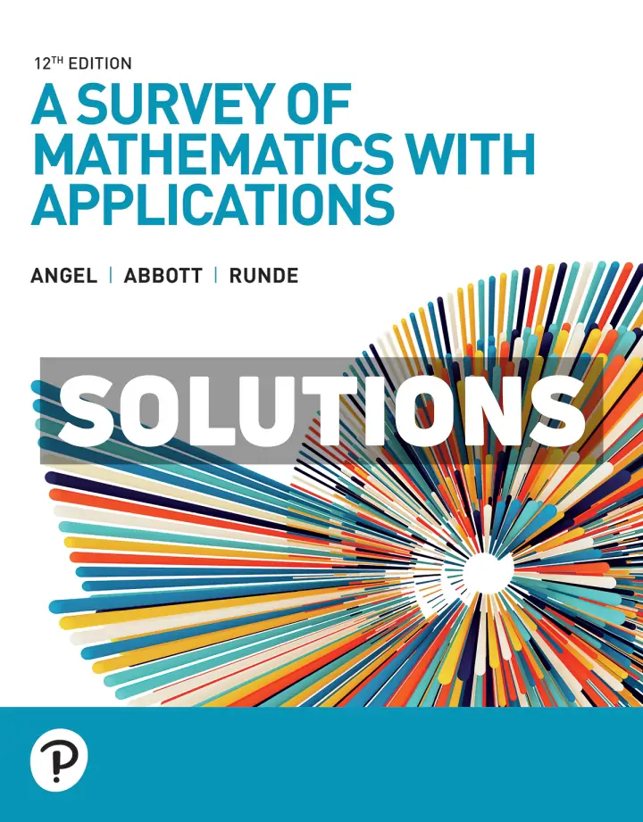 9780138306496-SOLUTIONS-MANUAL A Survey of Mathematics with Applications 12th Edition Angel Solutions Manual