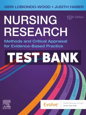 Nursing Research - Methods and Critical Appraisal for Evidence-Based Practice 10th Edition LoBiondo-Wood Test Bank