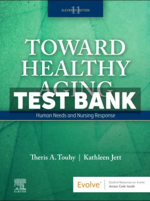 Toward Healthy Aging 11th Edition Touhy Test Bank