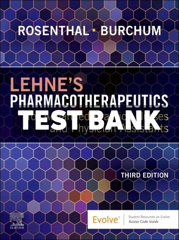 Lehnes Pharmacotherapeutics for Advanced Practice Nurses and Physician Assistants 3rd Edition Rosenthal Test Bank