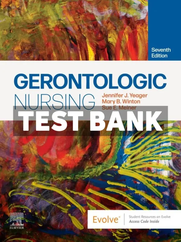 Gerontologic Nursing 7th Edition Yeager Test Bank