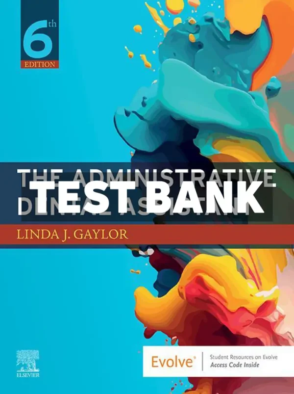 The Administrative Dental Assistant 6th Edition Gaylor Test Bank