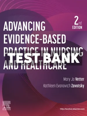 Advancing Evidence-Based Practice in Nursing and Healthcare 2nd Edition Vetter Test Bank