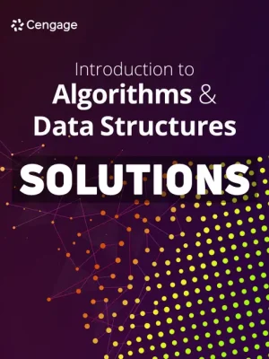 Introduction to Algorithms and Data Structures 1st Edition Cengage Solutions Manual