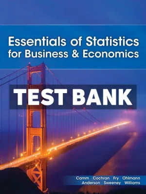 Essentials of Statistics for Business and Economics 10th Edition Camm Test Bank