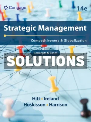 Strategic Management - Concepts and Cases - Competitiveness and Globalization 14th Edition Hitt Solutions Manual