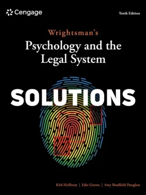 Wrightsmans Psychology and the Legal System 10th Edition Heilbrun Solutions Manual