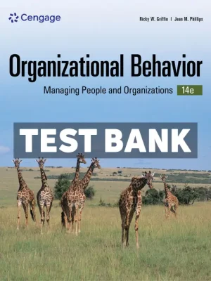 Organizational Behavior - Managing People and Organizations 14th Edition Griffin Test Bank