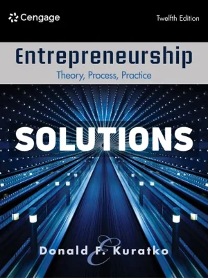 Entrepreneurship - Theory Process Practice 12th Edition Kuratko Solutions Manual